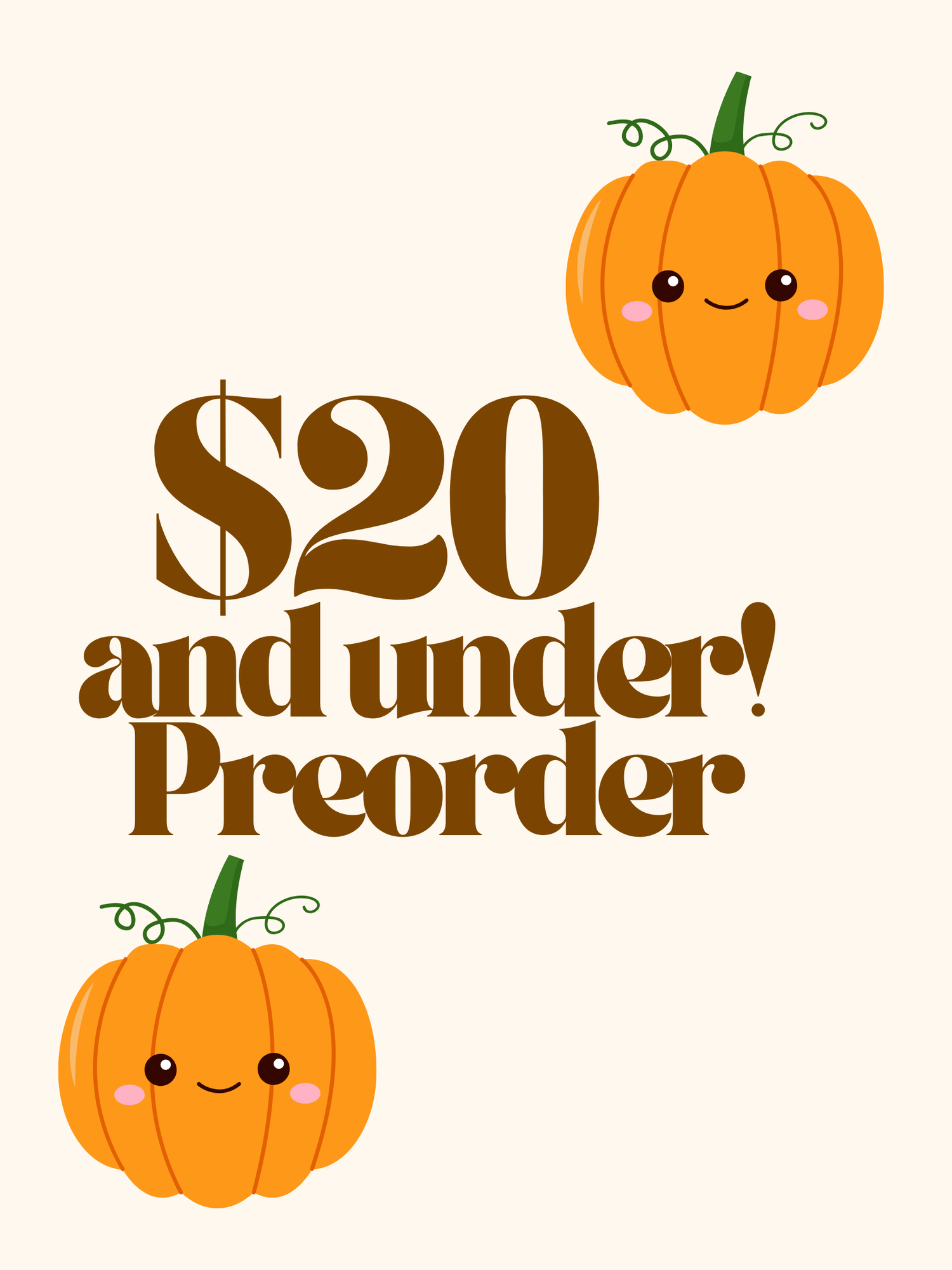 $20 and Under FALL Preorder - Ships late Aug